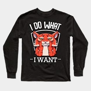 Tiger - I Do What I Want Funny Exotic Cat Long Sleeve T-Shirt